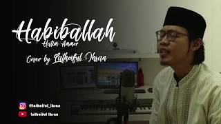 Habiballah  Hatim Ammor cover By Lathoiful Ihsan