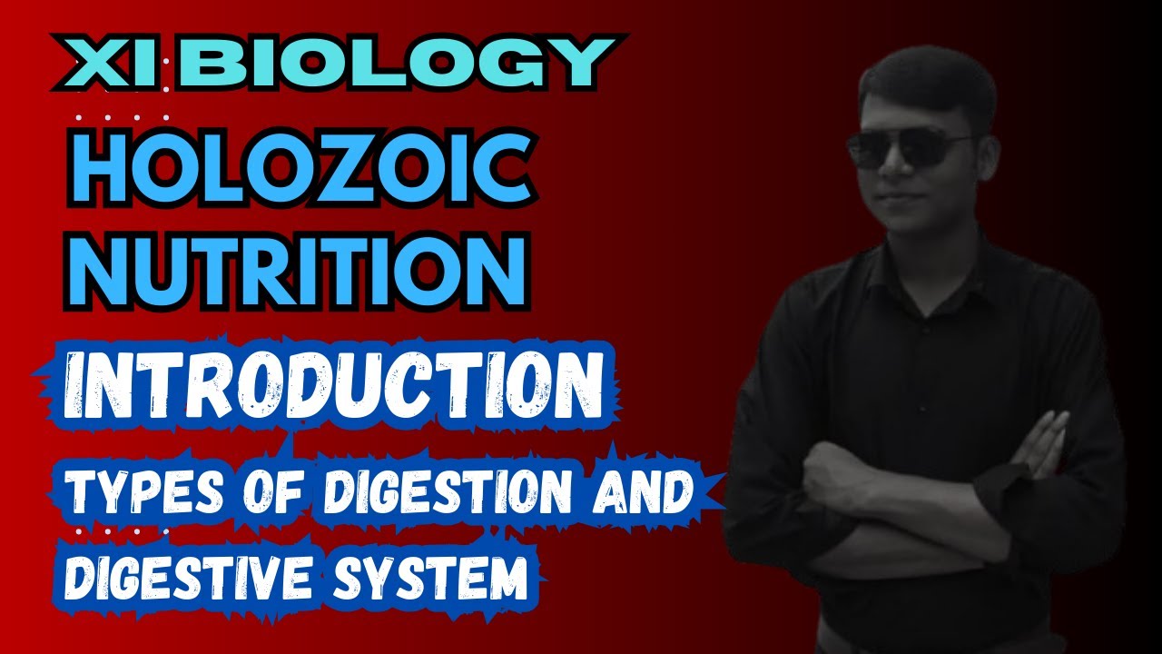 HOLOZOIC NUTRITION | TYPES OF DIGESTION | TYPES OF DIGESTIVE SYSTEM | XI-BIOLOGY