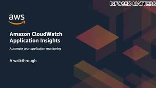 Amazon CloudWatch Application Insight - Amazon Web Services (AWS) | InfoSec Matters