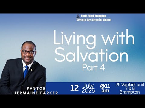 Living With Salvation Part 4 || Pastor Jermaine Parker || July 12th 2025