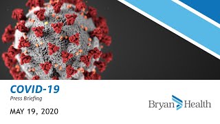 Bryan Health COVID-19 Press Briefing  |  May 19, 2020