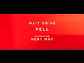 Pell - Wait On Me (feat. Dent May) (Official Video)