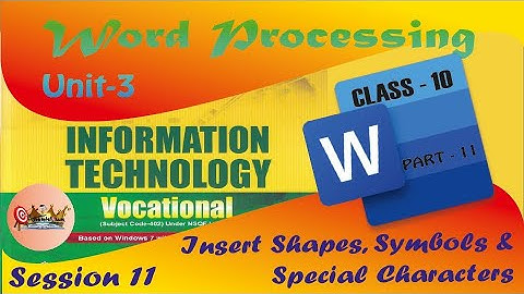 Unit-3 Word Processing |S11 Insert Shapes, symbols & special charcater | IT Vocational CBSE Class 10