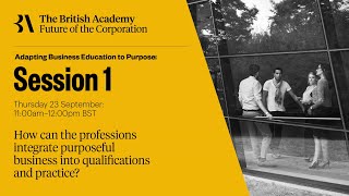 How can the professions integrate purposeful business into qualifications and practice? How can the professions integrate purposeful business into qualifications and practice?