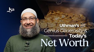 Uthman’s (rA) Genius Generosity & Today’s Net Worth | Sh. Mohammad ElShinawy