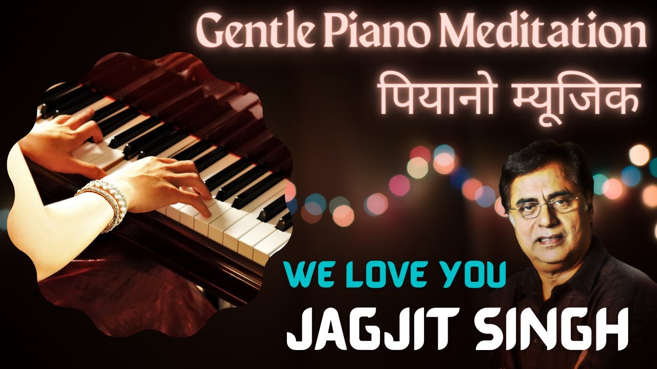 Watch Meditation Music | Jagjit Singh | Gentle Piano Meditation | Sleep Music | Relaxation Music on YouTube Watch Meditation Music | Jagjit Singh | Gentle Piano Meditation | Sleep Music | Relaxation Music on YouTube