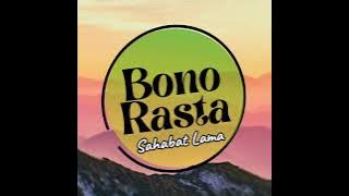 Bono Rasta - Sahabat Lama (Official Music)