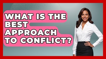 What Is The Best Approach To Conflict? - The Personal Growth Path