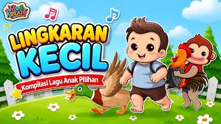 🔵🎶 LINGKARAN KECIL | Kompilasi Lagu Anak Ceria & Edukatif 🌈👧👦