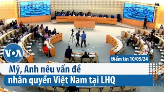 Mỹ, Anh nêu vấn đề nhân quyền Việt Nam tại LHQ | Điểm tin VN | VOA Tiếng Việt