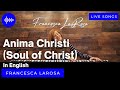 Anima christi in english  francesca larosa live