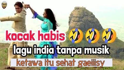kocak habiss 🤣🤣🤣 || lagu india tanpa musik | ketawa itu sehat gays