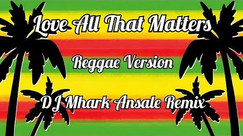 Love All That Matters - Eric Carmen ( Cover ) ( Reggae Version ) | DJ Mhark Ansale Remix