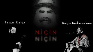 Hasan KARAR & Hüseyin KORKANKORKMAZ / Niçin Resimi