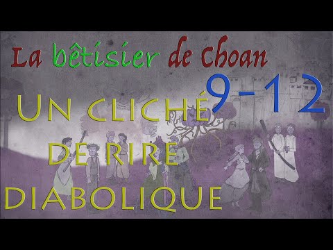 La bêtisier de Choan 9 à 12 : Un cliché de rire Diabolique