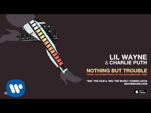 Lil Wayne & Charlie Puth - Nothing But Trouble (from 808 The Movie) [Official Audio]