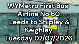 WYMetro First Bus Airline 60 from Leeds to Shipley and Keighley Tuesday 07072026