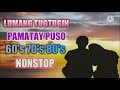 Lumang Tugtugin 60s 70s 80&#39;s l Pamatay Puso l OPM Love Song l Nonstop