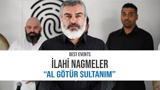 İLAHİ NAĞMELER - AL GÖTÜR SULTANIM Resimi