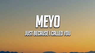 Download Lagu Meyo - Just Because I Called You (Lyrics) MP3