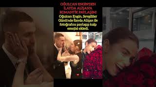 Oğulcan Engi̇nden İlayda Ali̇şana Romanti̇k Paylaşim