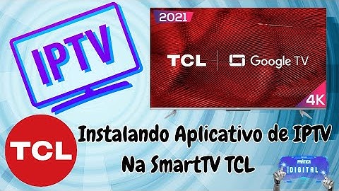 Instalando o APP de IPTV na TCL – Passo a Passo Completo!