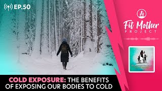 FMP Podcast Ep. 50 - Cold Exposure: The Benefits Of Exposing Our Bodies To Cold!