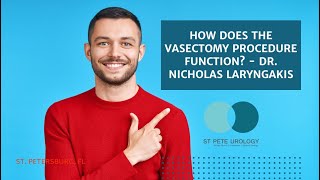 How Does the Vasectomy Procedure Work by Dr. Laryngakis