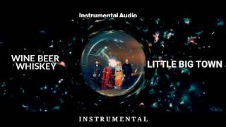 Little Big Town - Wine, Beer, Whiskey ( PURE INSTRUMENTAL )