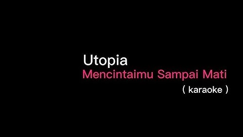 Instrument Lirik Karaoke // Utopia - Mencintaimu Sampai Mati
