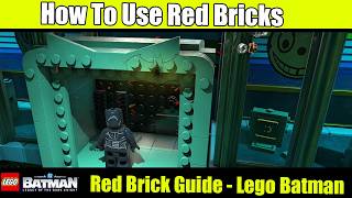 How To Use Red Bricks - Lego Batman Legacy Of The Dark Knight - Red Bricks Guide