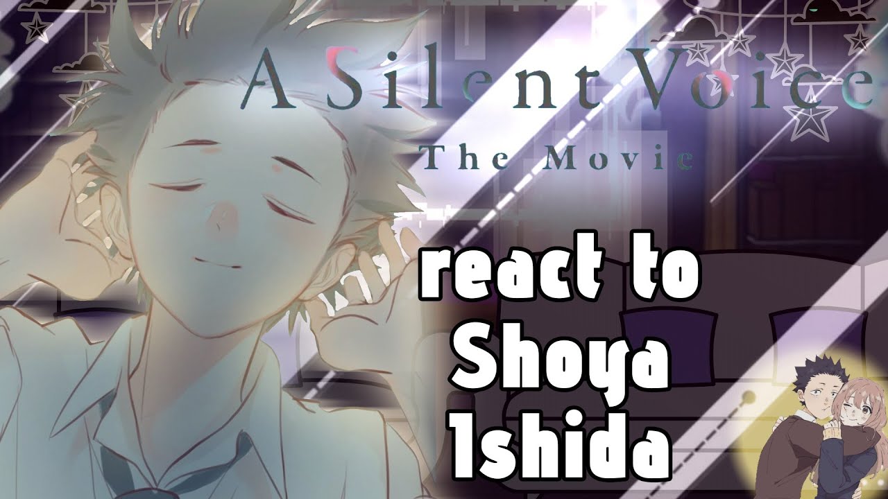 Silent Voice React to Shoya Ishida // Gacha React // SV