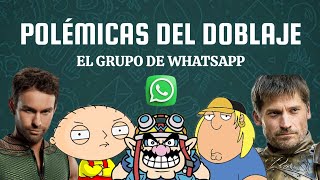 El Grupo De Whatsapp Polémicas Del Doblaje