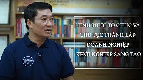 Tập 1. Hình thức tổ chức doanh nghiệp khởi nghiệp sáng tạo và thủ tục thành lập doanh nghiệp