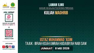 KULIYYAH MAGHRIB MAPP 8 MEI 2026 | IBRAH UMRAH HUDAIBIYAH NABI S.A.W.