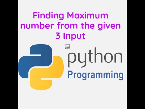 Finding Maximum number from given 3 input in python