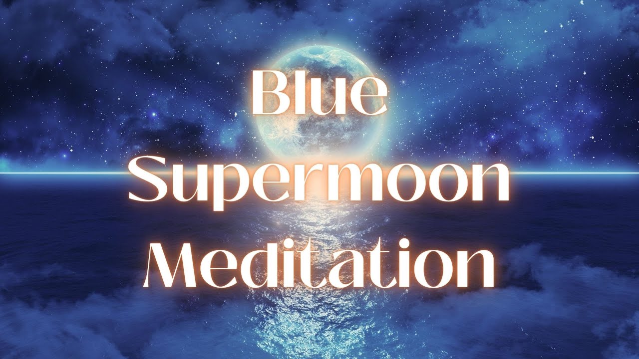 POWERFUL Blue Super Moon Manifestation | Guided Full Moon Meditation ...