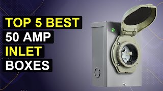 Top 5 Best 50 Amp Inlet Boxes | Top 50 Amp Inlet Boxes For Reliable Power
