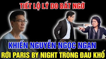 MC Nguyễn Ngọc Ngạn Tiết Lộ Lý Do Thật Sự Khi Quyết Rời Paris By Night.