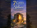 “7 Gates to Stillness” Playlist #consciousliving #spiritualawarness #innerpeace #higherconsciousness