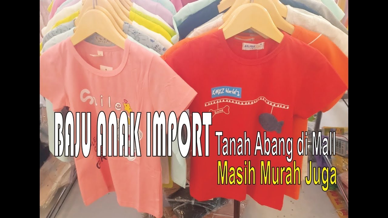  Baju  Anak  Import  Tanah Abang Di Mall KCP KARAWANG YouTube