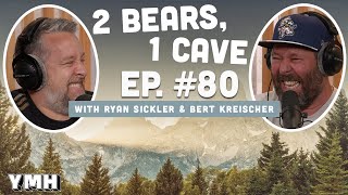 Ep. 80 | 2 Bears, 1 Cave w/ Ryan Sickler & Bert Kreischer