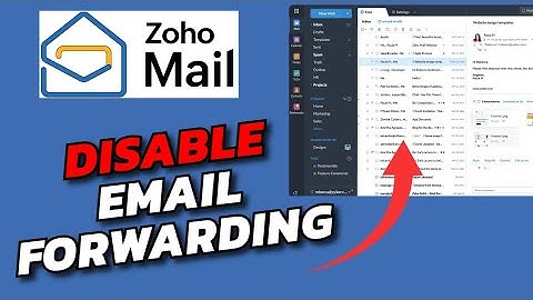 How to Disable Email Forwarding in Zoho Mail 2025?