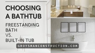 CHOOSING A BATHTUB: FREESTANDING BATH VS. BUILT-IN TUB