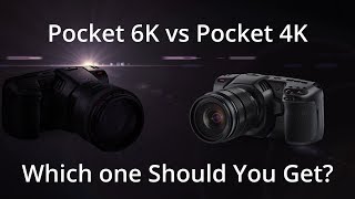 Pocket 4K or Pocket 6K | Which One Should You Get? Part 1