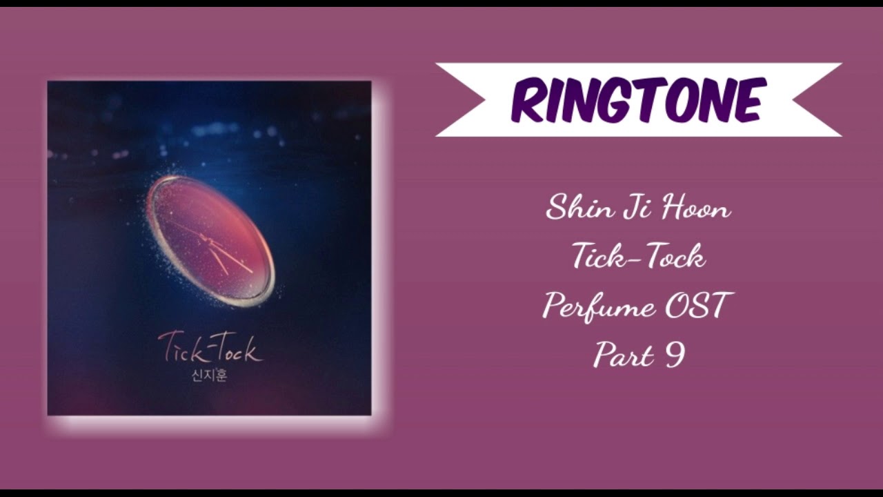 RINGTONE Shin Ji Hoon Tick Tock Perfume OST Part 9 DOWNLOAD ringtone shin ji hoon tick tock perfume ost part 9 download