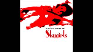 Watch Rogerio Skylab Skygirls video