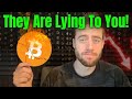 THEY ARE LYING AND MANIPULATING YOU TO STEAL YOUR BITCOIN!