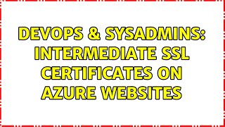 Celebrity DevOps & SysAdmins: Intermediate SSL Certificates on Azure Websites Profile