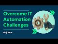Complete Guide: Overcoming IT Automation Challenges